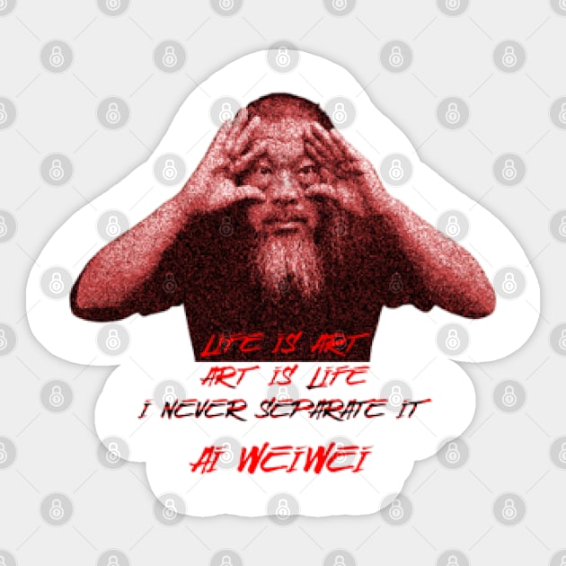 Life is art. Art is life. I never separate it Ai Weiwei Sticker by KoumlisArt